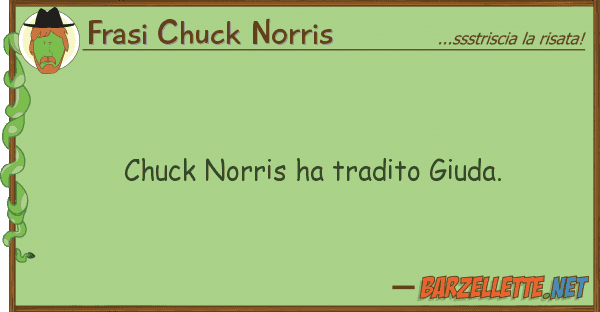 Frasi Chuck Norris chuck norris ha tradito giuda.