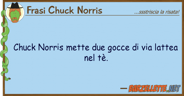 Frasi Chuck Norris chuck norris mette due gocce via latt
