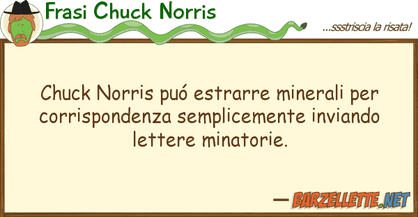 Frasi Chuck Norris chuck norris puó estrarre minerali