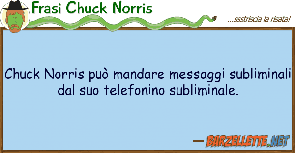 Frasi Chuck Norris chuck norris può mandare messaggi subli