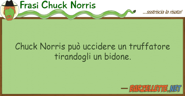Frasi Chuck Norris chuck norris può uccidere truffatore
