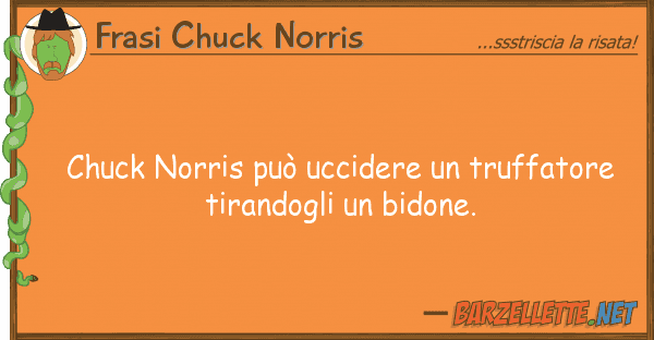 Frasi Chuck Norris chuck norris può uccidere truffatore