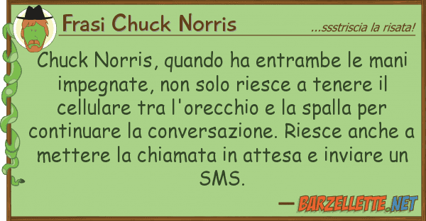 Frasi Chuck Norris chuck norris, quando ha entrambe mani
