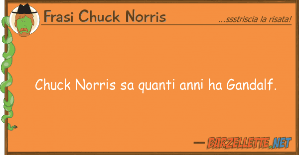 Frasi Chuck Norris chuck norris sa anni ha gandalf.