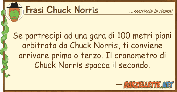 Frasi Chuck Norris partrecipi gara 100 metri p