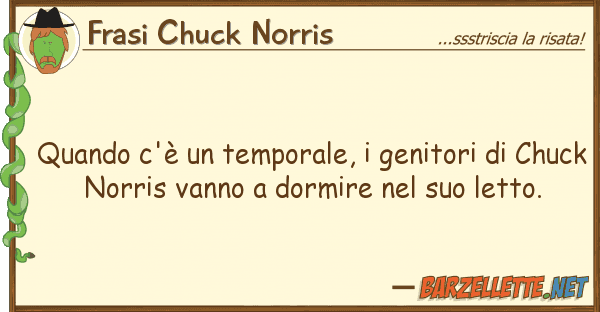 Frasi Chuck Norris quando c'è temporale, genitori