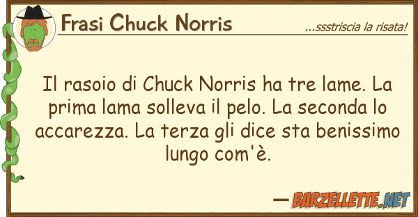 Frasi Chuck Norris rasoio chuck norris ha tre lame.