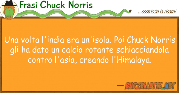 Frasi Chuck Norris volta l'india era un'isola. poi chuc