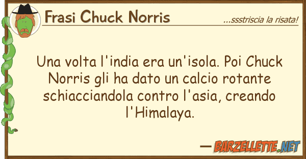 Frasi Chuck Norris volta l'india era un'isola. poi chuc