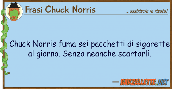 Frasi Chuck Norris chuck norris fuma sei pacchetti sigar