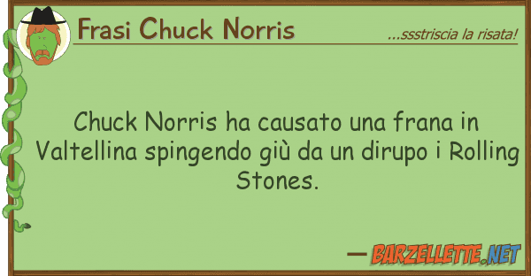 Frasi Chuck Norris chuck norris ha causato frana val