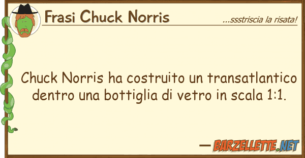 Frasi Chuck Norris chuck norris ha costruito transatlant