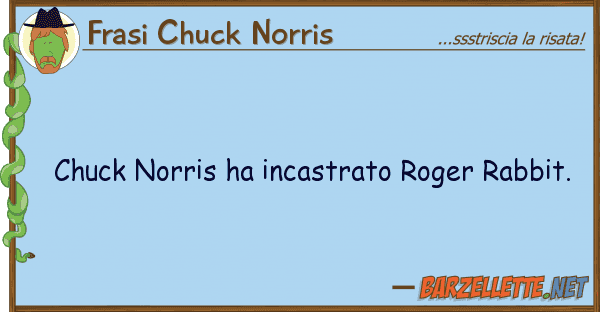 Frasi Chuck Norris chuck norris ha incastrato roger rabbit.