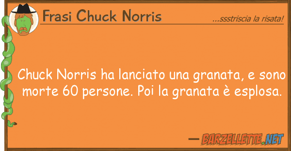 Frasi Chuck Norris chuck norris ha lanciato granata,