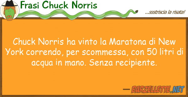 Frasi Chuck Norris chuck norris ha vinto maratona new