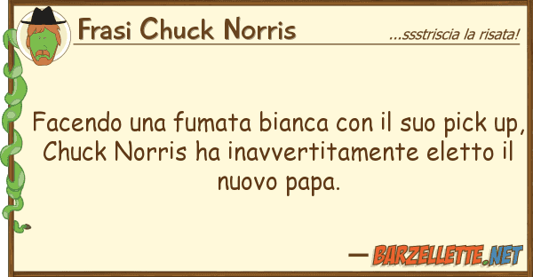 Frasi Chuck Norris facendo fumata bianca pic