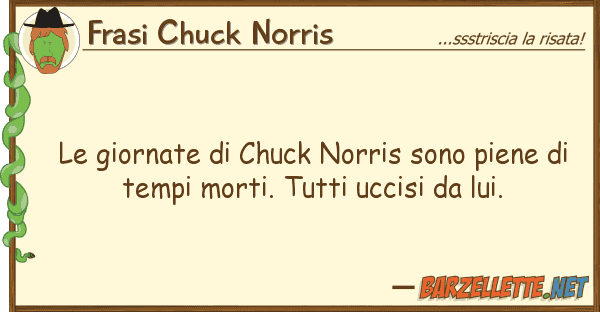 Frasi Chuck Norris giornate chuck norris sono piene d