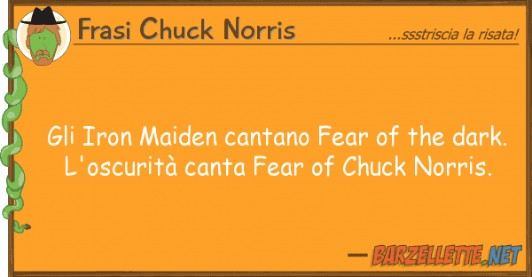 Frasi Chuck Norris iron maiden cantano fear dark