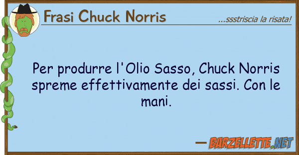 Frasi Chuck Norris produrre l'olio sasso, chuck norris