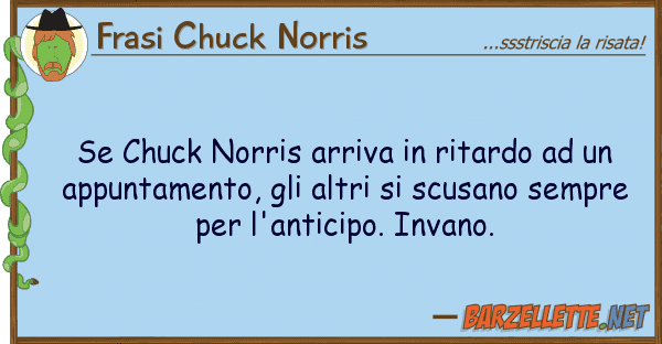 Frasi Chuck Norris chuck norris arriva ritardo