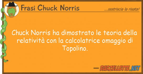 Frasi Chuck Norris chuck norris ha dimostrato teoria