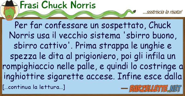 Frasi Chuck Norris far confessare sospettato, chuck