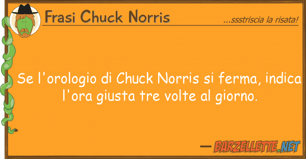 Frasi Chuck Norris l'orologio chuck norris ferma,