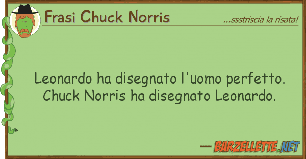 Frasi Chuck Norris leonardo ha disegnato l'uomo perfetto.