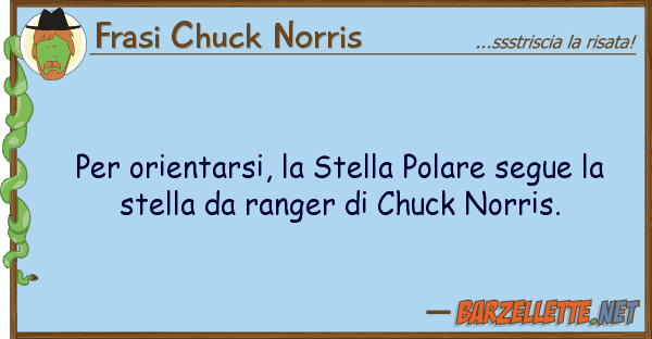 Frasi Chuck Norris orientarsi, stella polare segue