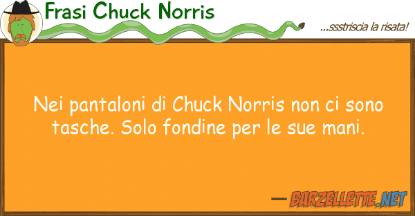 Frasi Chuck Norris pantaloni chuck norris son
