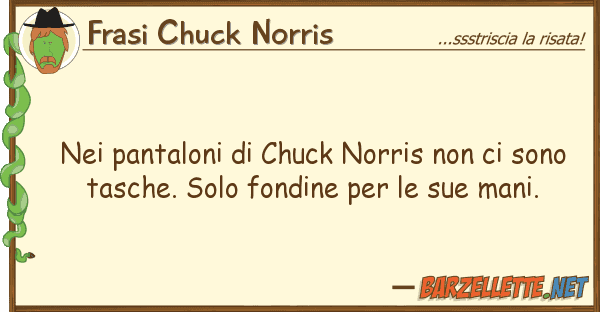 Frasi Chuck Norris pantaloni chuck norris son