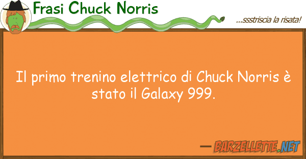 Frasi Chuck Norris primo trenino elettrico chuck norr