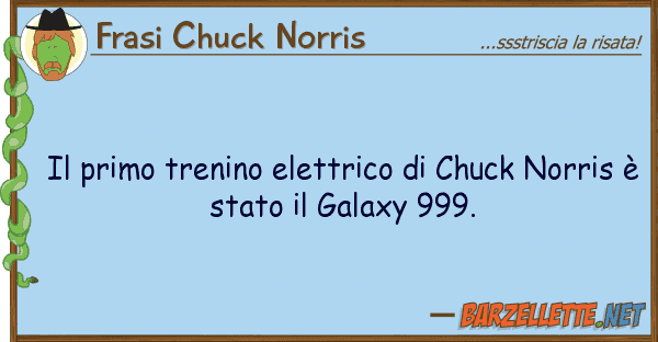 Frasi Chuck Norris primo trenino elettrico chuck norr