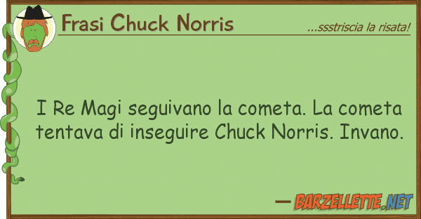 Frasi Chuck Norris re magi seguivano cometa. cometa