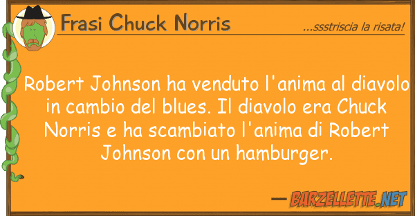 Frasi Chuck Norris robert johnson ha venduto l'anima dia
