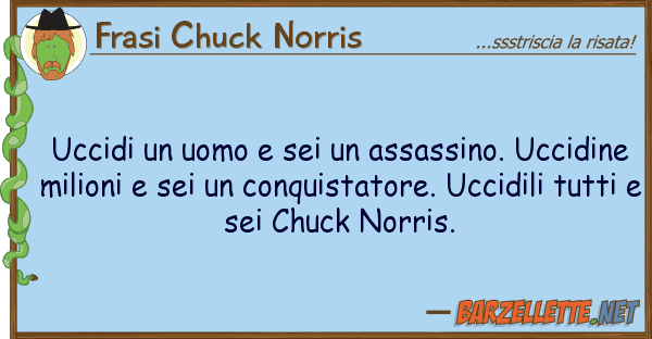 Frasi Chuck Norris uccidi uomo sei assassino. uccid