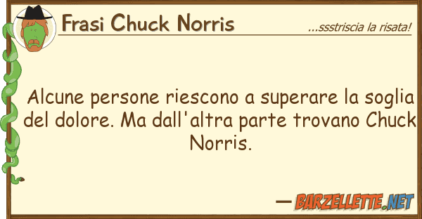 Frasi Chuck Norris alcune persone riescono superare so