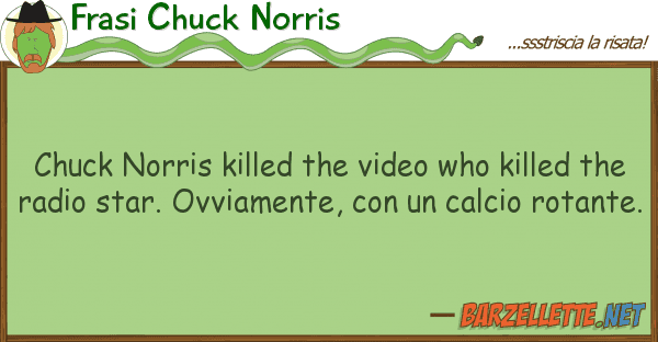 Frasi Chuck Norris chuck norris killed video killed