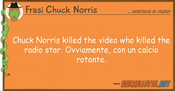 Frasi Chuck Norris chuck norris killed video killed