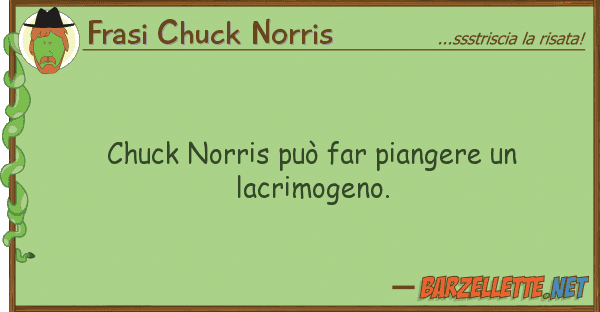 Frasi Chuck Norris chuck norris può far piangere lacrim
