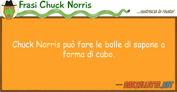 Frasi Chuck Norris chuck norris può fare bolle sapon