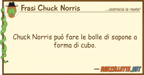 Frasi Chuck Norris chuck norris può fare bolle sapon