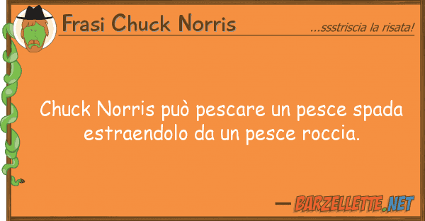 Frasi Chuck Norris chuck norris può pescare pesce spada