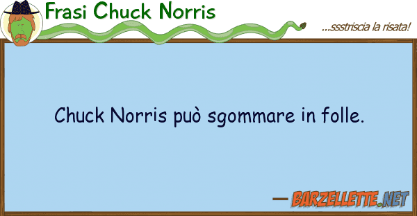Frasi Chuck Norris chuck norris può sgommare folle.