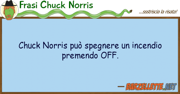 Frasi Chuck Norris chuck norris può spegnere incendio p