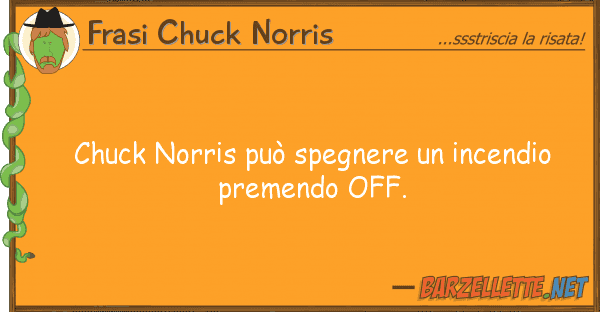 Frasi Chuck Norris chuck norris può spegnere incendio p