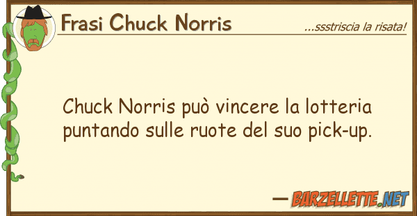 Frasi Chuck Norris chuck norris può vincere lotteria pu