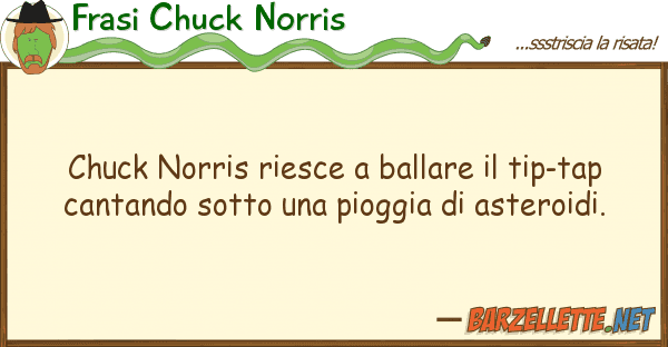 Frasi Chuck Norris chuck norris riesce ballare tip-tap