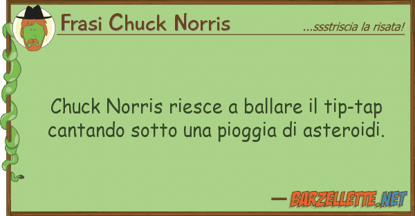 Frasi Chuck Norris chuck norris riesce ballare tip-tap