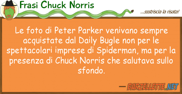 Frasi Chuck Norris foto peter parker venivano sempre